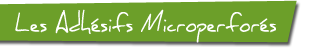 Adhesifs Microperfores