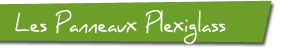 Panneaux Plexiglass